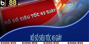 Xổ Số 45 Giây Là Gì? Hình Thức Mới Lạ Tại Sân Chơi BJ88